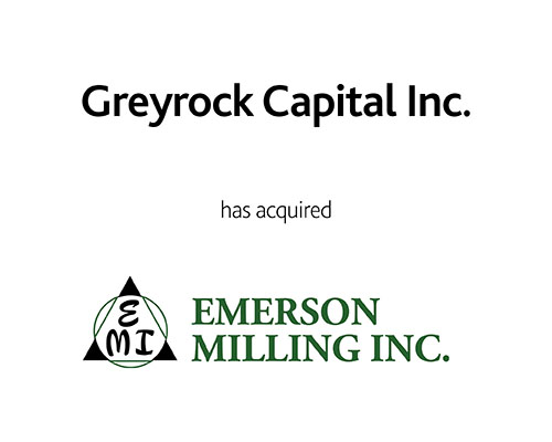 Greyrock Capital Inc has acquired Emerson milling Inc.