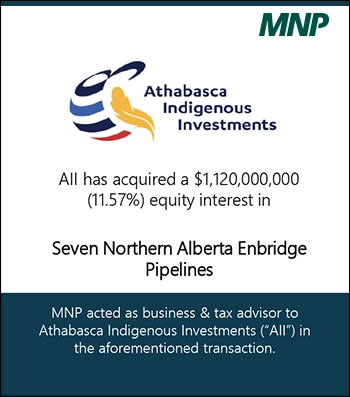 Athabasca Indigenous Investments has acquired a $1,120,000,000 (11.57%) equity interest in Seven Northern Alberta Enbridge Pipelines  MNP acted as business & tax advisor to Athabasca Indigenous Investments ("AII") in the aforementioned transaction.