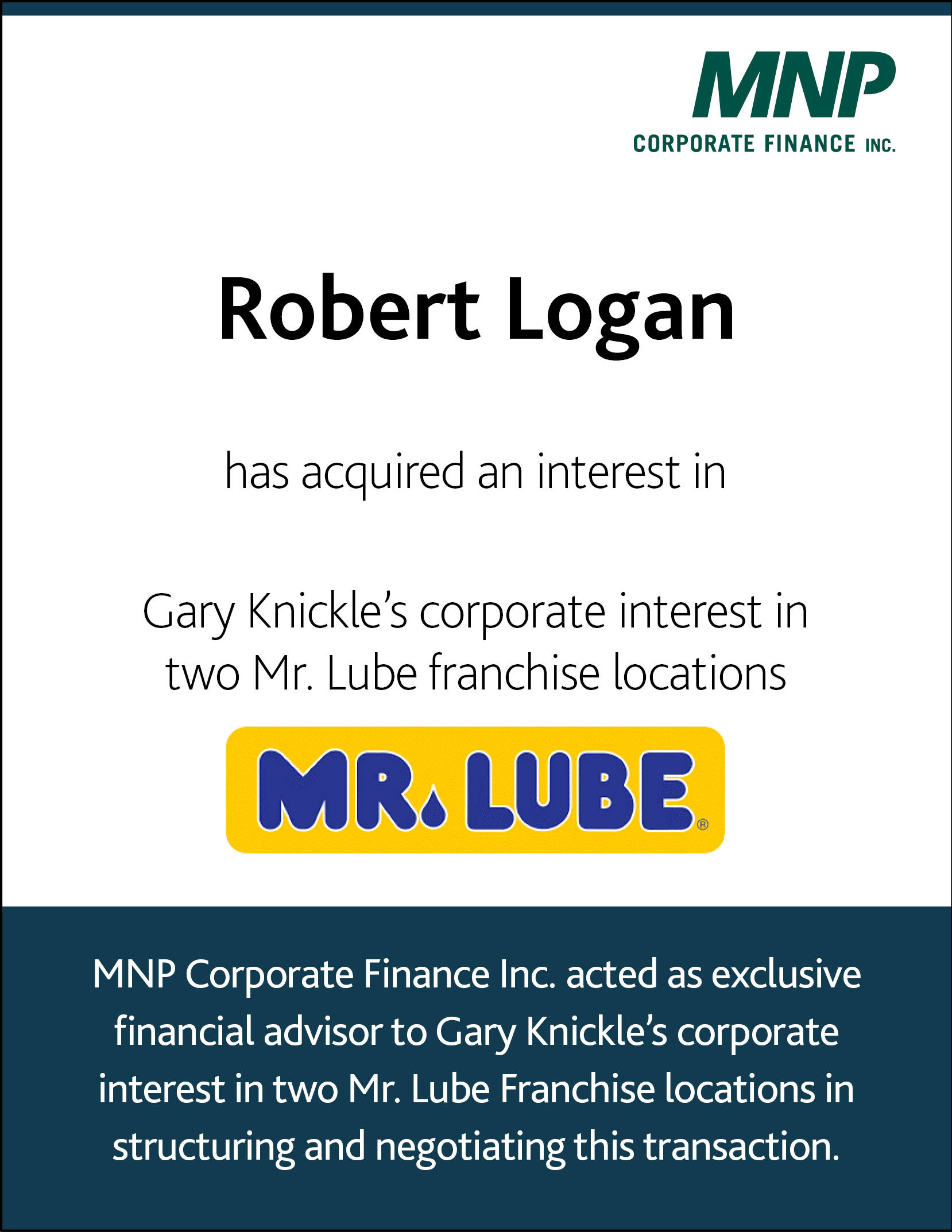 Robert Logan has acquired an interest in Gary Knickle's corporate interest in two Mr. Lube franchise locations