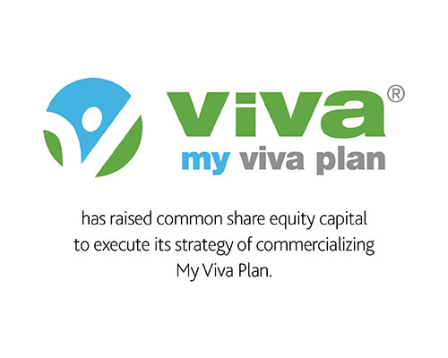 My Viva Inc. has raised common share equity capital to execute its strategy of commercializing My Viva Plan.