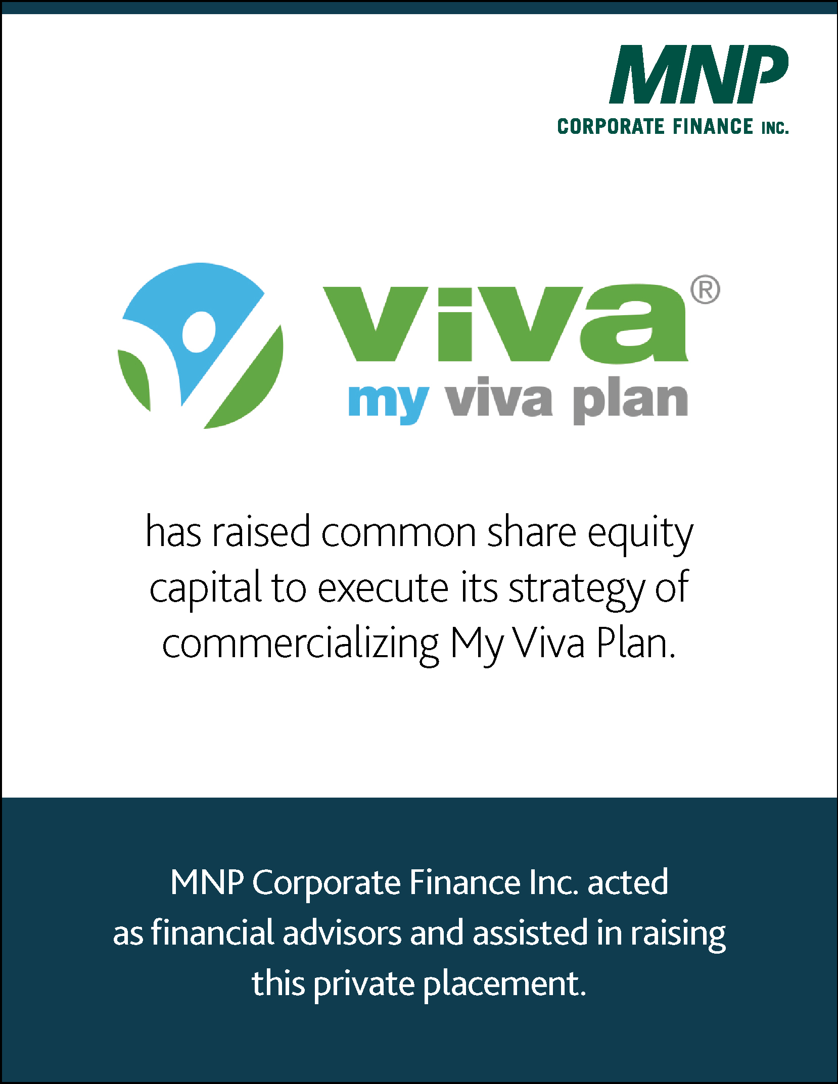Viva my viva plan has raised common share equity capital to execute its strategy of commercializing My Viva Plan. 