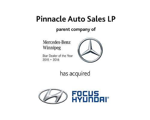Pinnacle Auto Sales LP Parent Company of Mercedes-Benz Winnipeg has acquired Focus Hyundai