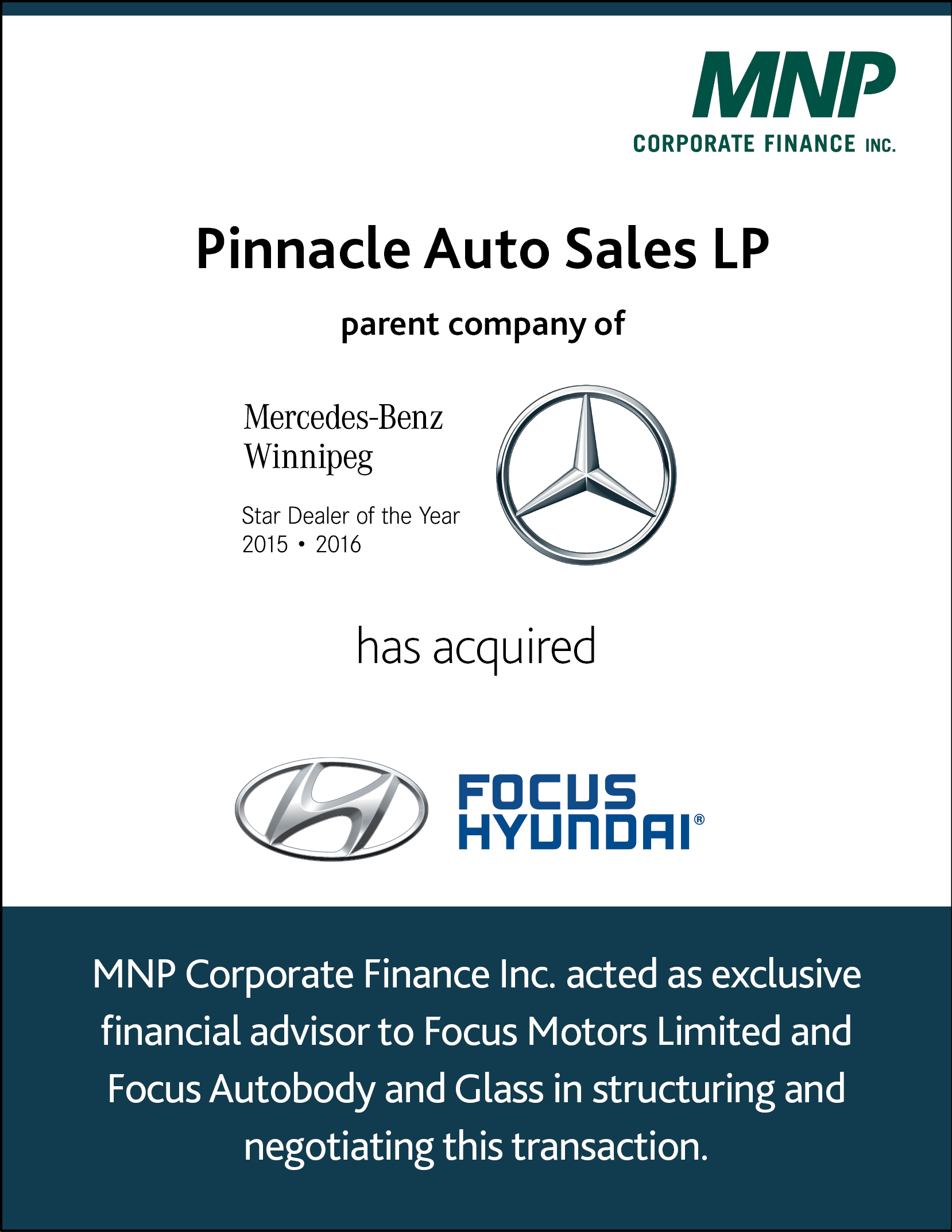 Pinnacle Auto Sales LP Parent Company of Mercedes-Benz Winnipeg has acquired Focus Hyundai. 