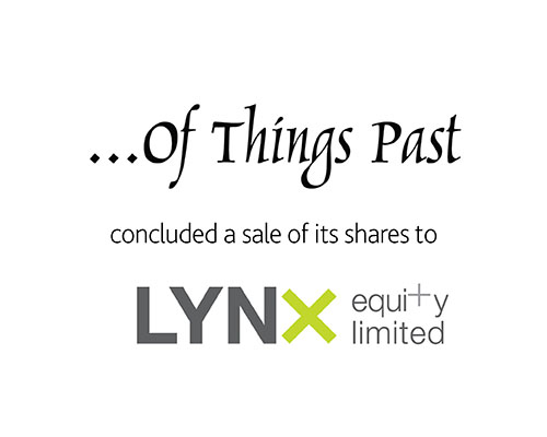 ... Of Things Past concluded a sale of its shares to Lynx Equity Limited 