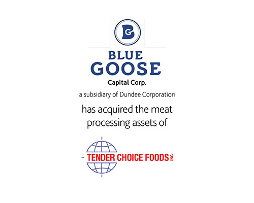 Blue Goose Capital Corp a subsidiary of Dundee Corporation has acquired the meat processing assets of Tender Choice Foods Inc.