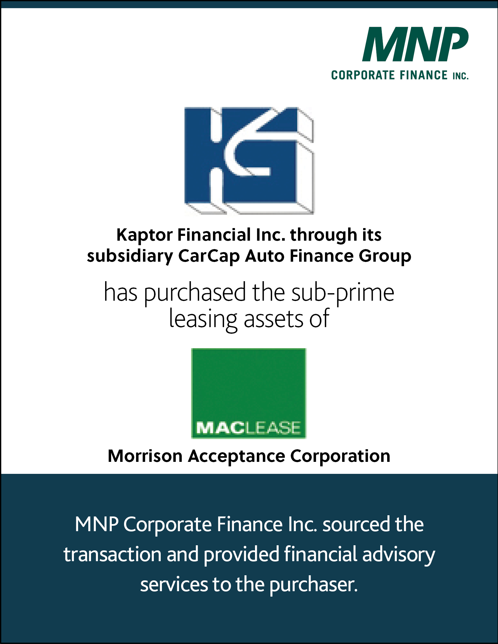 Kaptor FInancial Inc. through its subsidiary CarCap Auto Finance Group has purchased the sub-prime leasing assets of Morrison Acceptance Corporation Lease. 