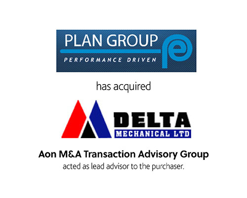 Plan Group has acquired Delta Mechanical Ltd Aon M&A Transaction Advisory Group acted as lead advisor to the purchaser