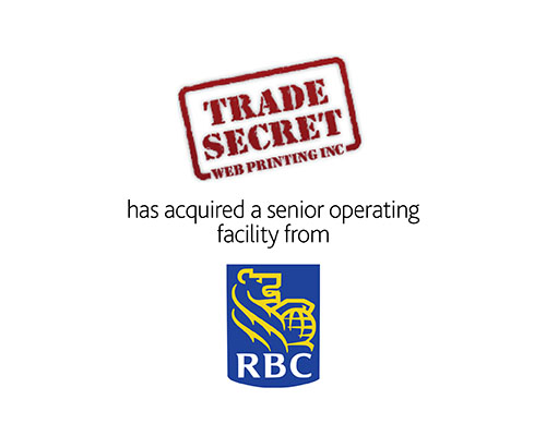 Trade Secret Web Printing Inc has acquired a senior operating facility from RBC