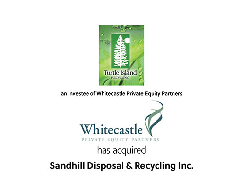 Turtle Island Recycling an investee of Whitecastle Private Equity Partners has acquired Sandhill Disposal & Recycling inc.