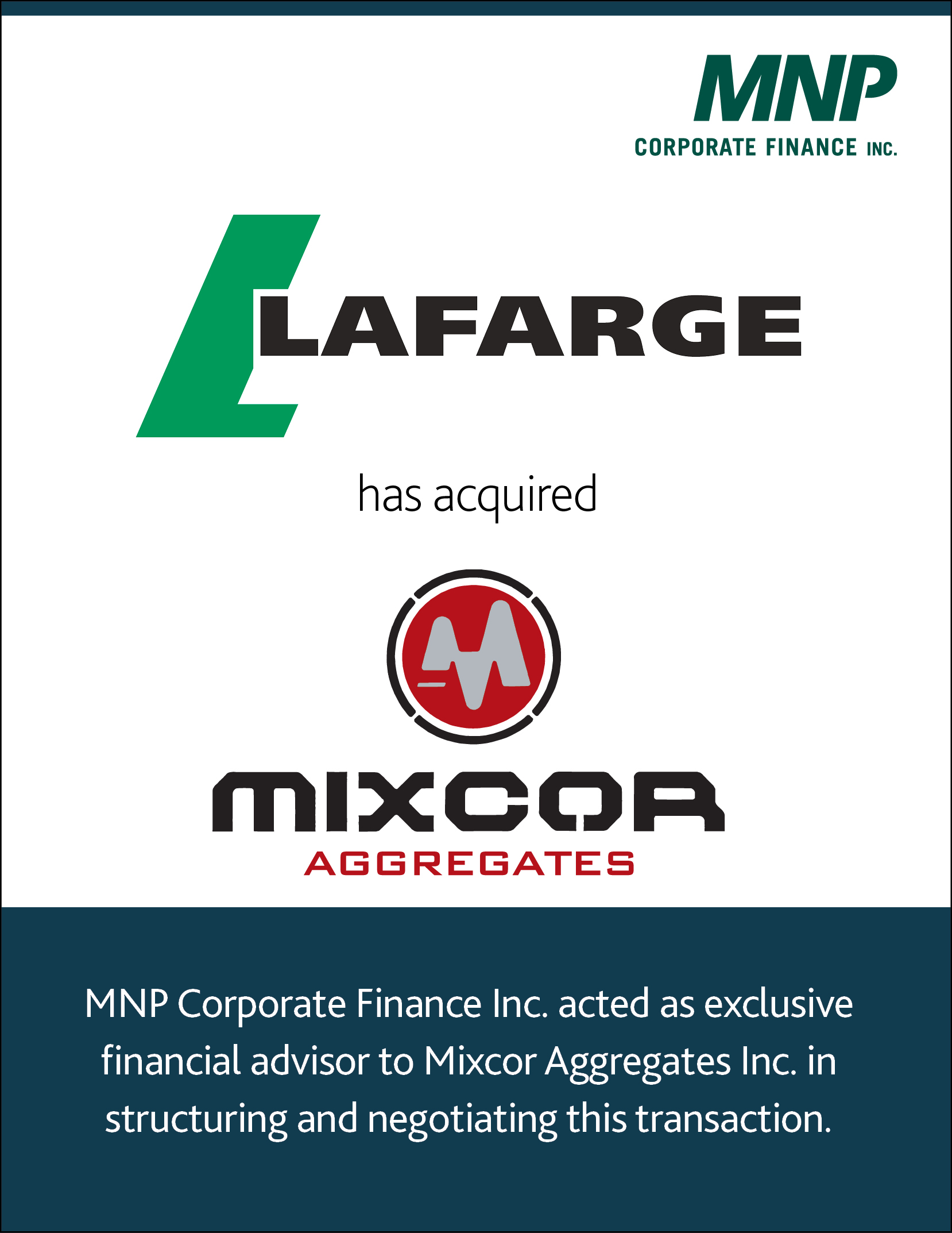 Lafarge Canada Inc. has acquired Mixcor Aggregates Inc. MNP