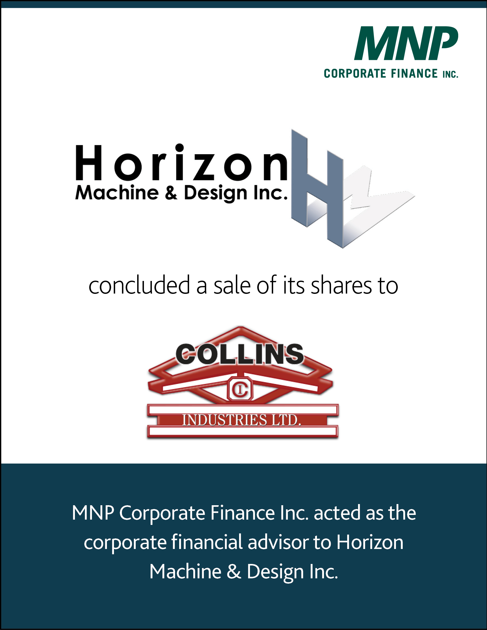 Horizon Machine & Design Inc concluded a sale of its shares to Collins Industries Ltd 