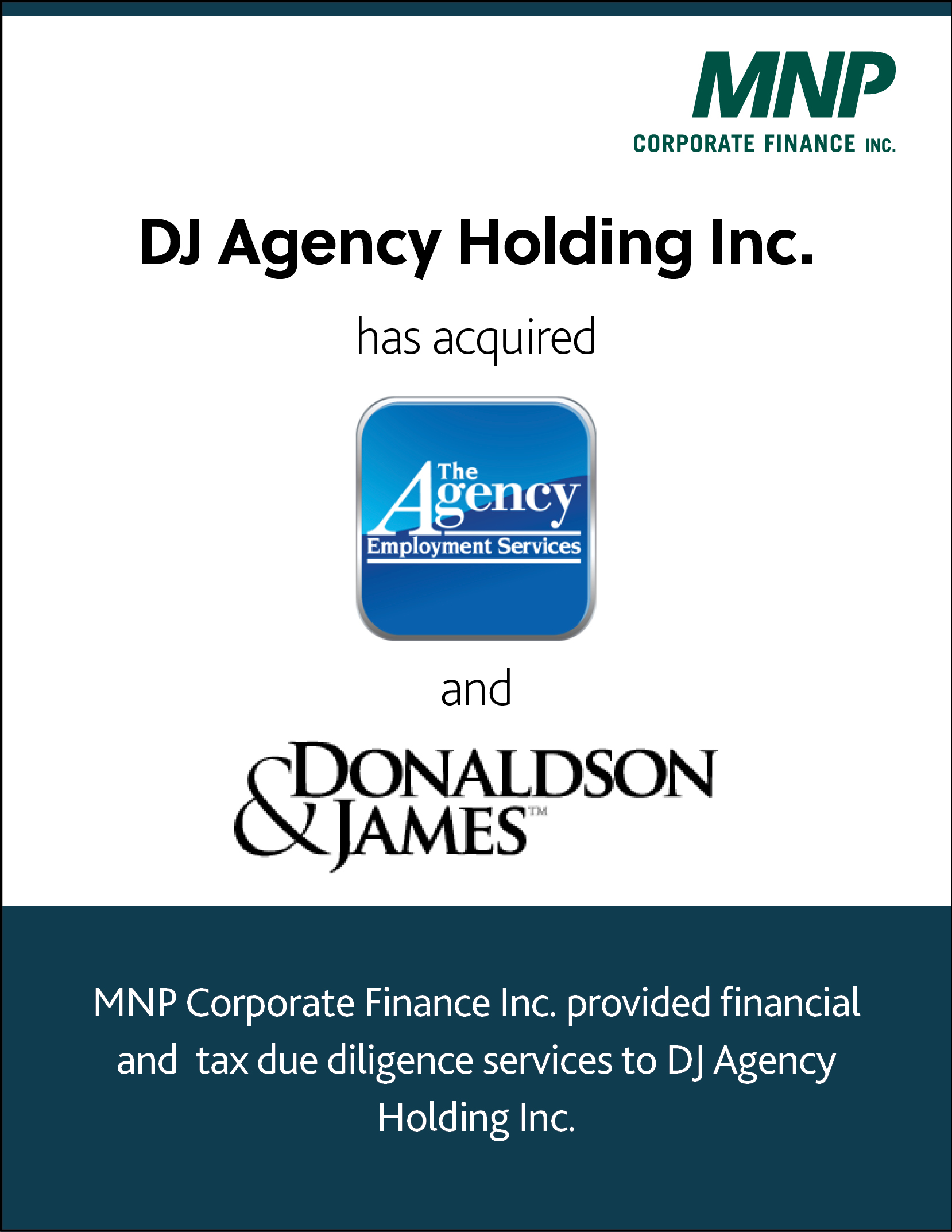 DJ Agency Holding Inc. has acquired The Agency Employment Services Ltd. and Donaldson & James.