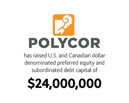 Polycor has raises U.S. and Canadian dollar denominated preferred equity and subordinated debt capital of $24,000,000