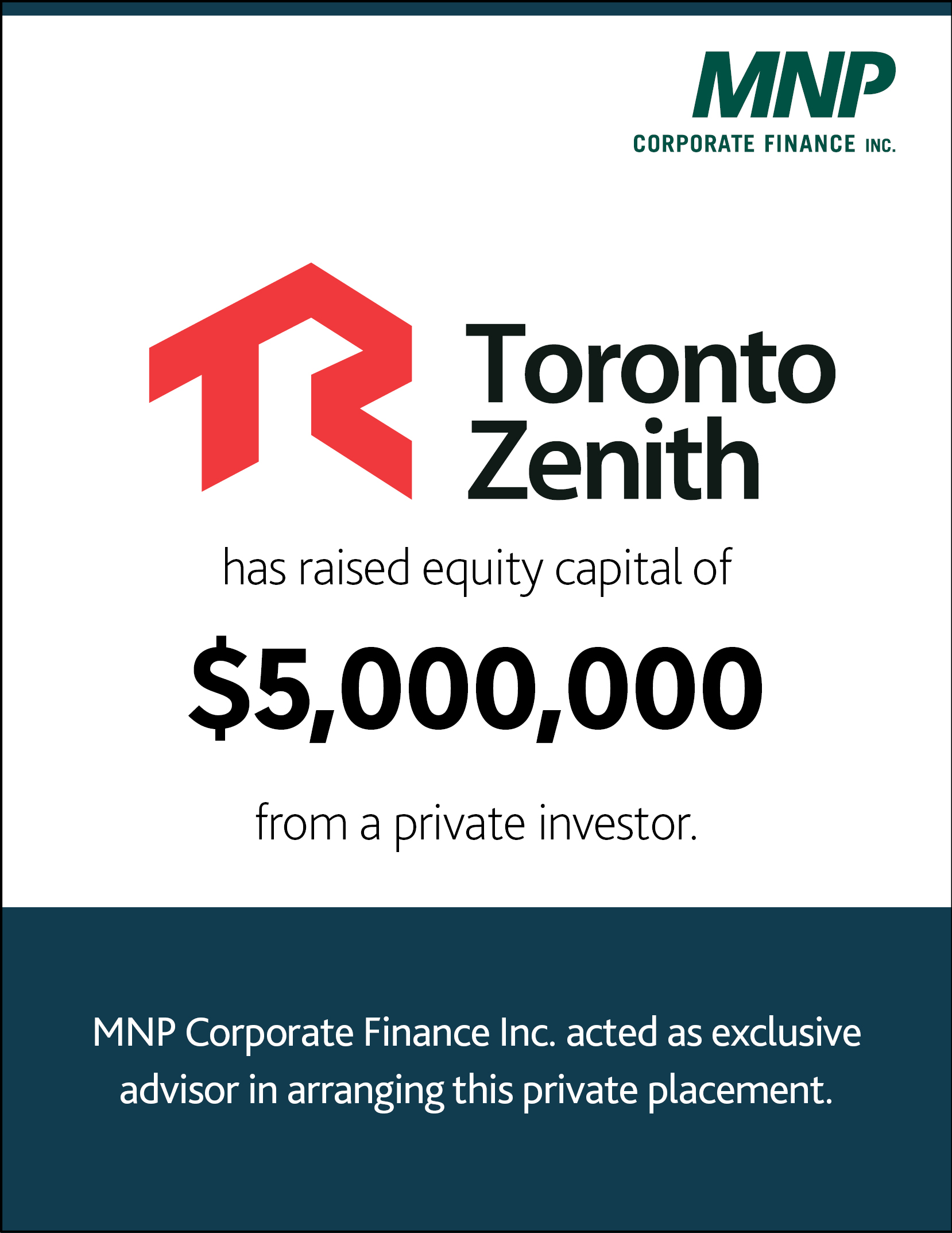 Toronto Zenith Contracting Ltd. has raised equity capital of $5,000,000 from a private investor.