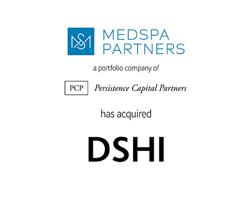MedSpa Partners a portfolio company of persistence Capital Partners has acquired DSHI 