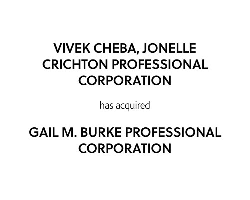 Vivek Cheba, Jonelle Crichton Professional Corporation has acquired Gail M. Burke Professional Corporation