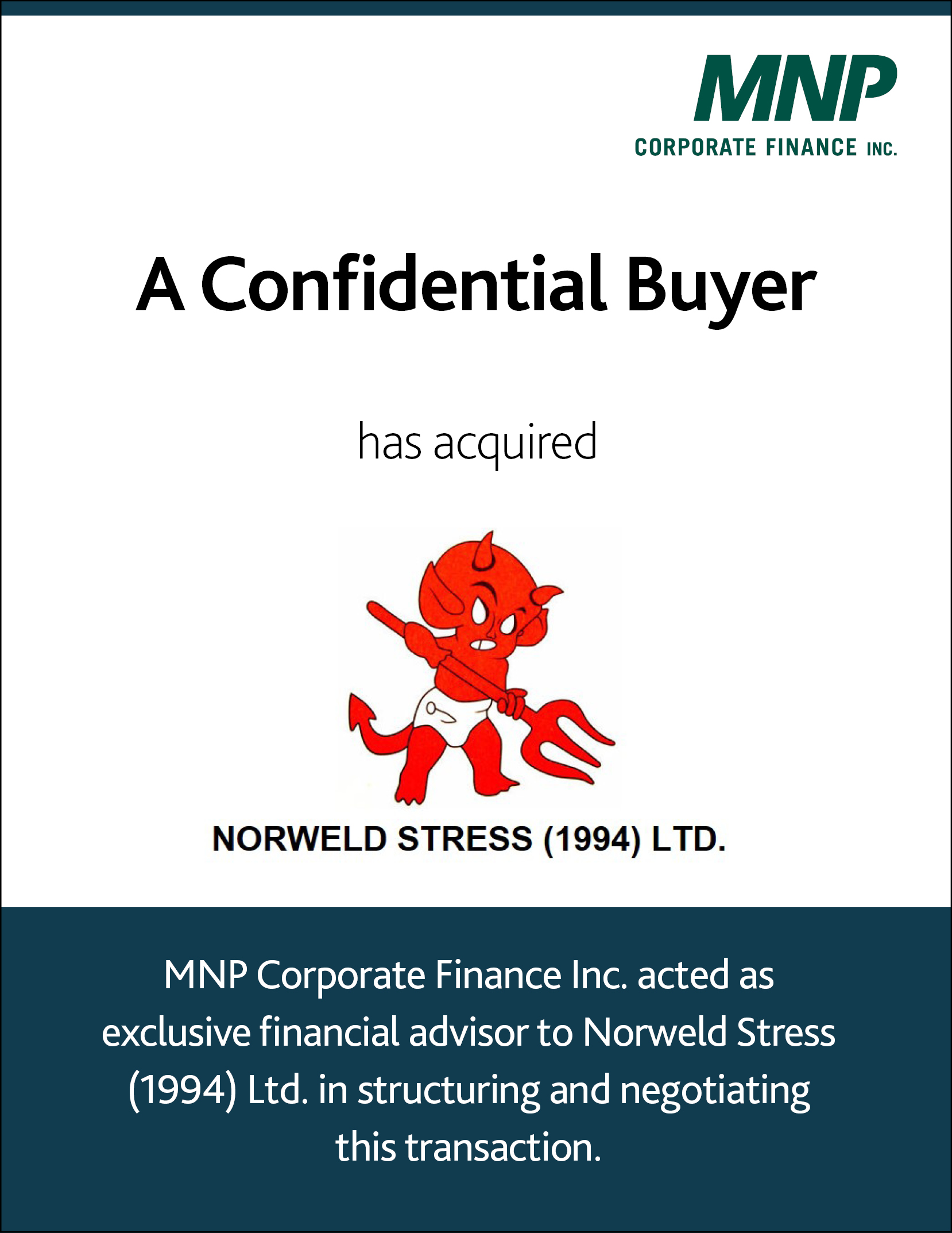 A Confidential Buyer has acquired Norweld Stress (1994) Ltd.
