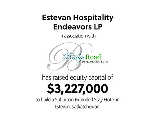 Estevan Hospitality Endeavors LP in association with BridgeRoad Developments has raised equity capital of $3,227,000 to build a Suburban Extended Stay Hotel in Estevan, Saskatchewan