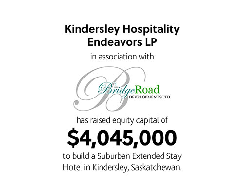 Kindersley Hospitality Endeavors LP in association with BridgeRoad developments Ltd has raised equity capital of $4,045,000 to build a suburban extended stay hotel in Kindersley, Saskatchewan
