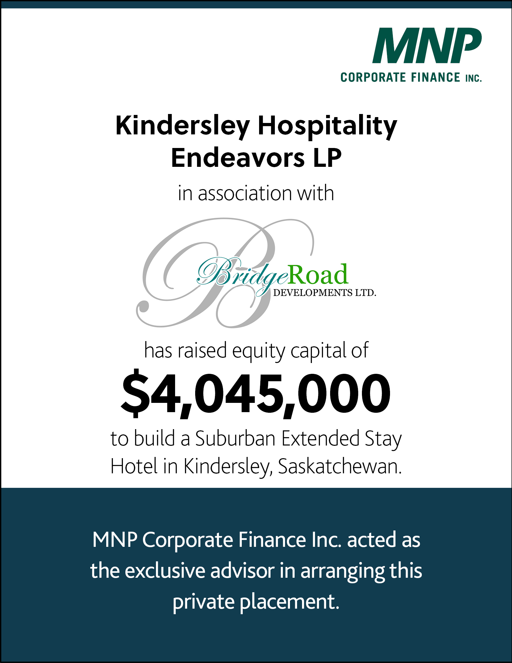 Kindersley Hospitality Endeavors LP in association with BridgeRoad developments Ltd has raised equity capital of $4,045,000 to build a suburban extended stay hotel in Kindersley, Saskatchewan