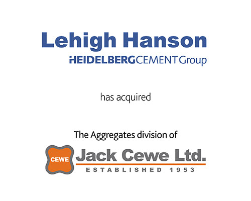 Lehigh Hanson has acquired the Aggregates division of Jack Cewe Ltd.