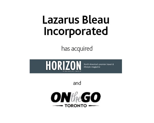 Lazarus Bleau Incorporated has acquired Horizon Travel Magazine and Horizon on the Go Inc.