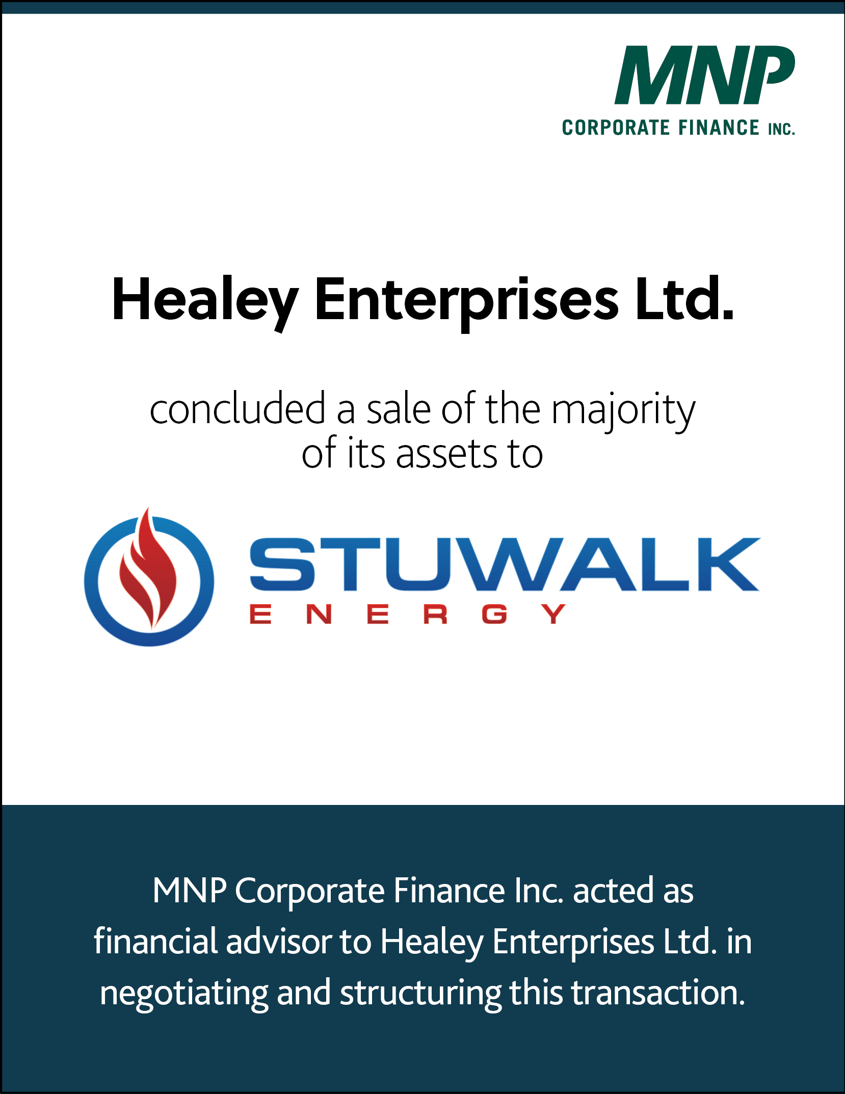 Healey Enterprises Ltd concluded a sale of the majority of its assets to Stuwalk energy
