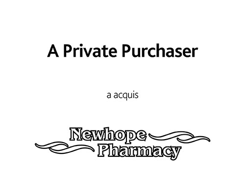 Un acquéreur privé a acquis Newhope Pharmacy.