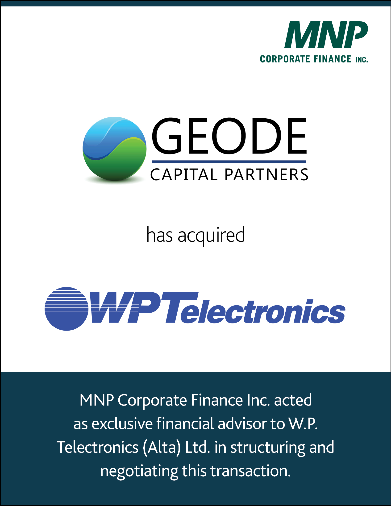 Geode Capital Partners has acquired W.P. Telectronics (Alta) Ltd.