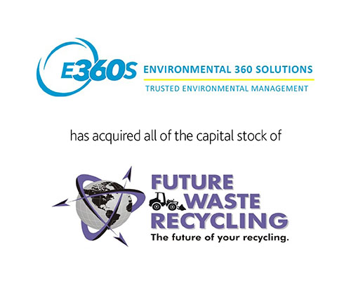 Environmental 360 Solutions has acquired all of the capital stock of Future Waste Recycling 