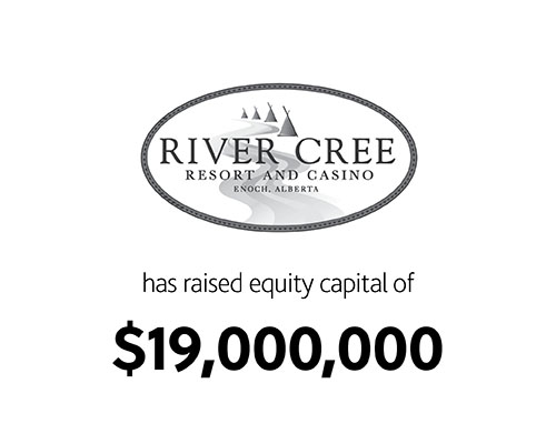 River Cree Resort and Casino has raised equity capital of $19,000,000