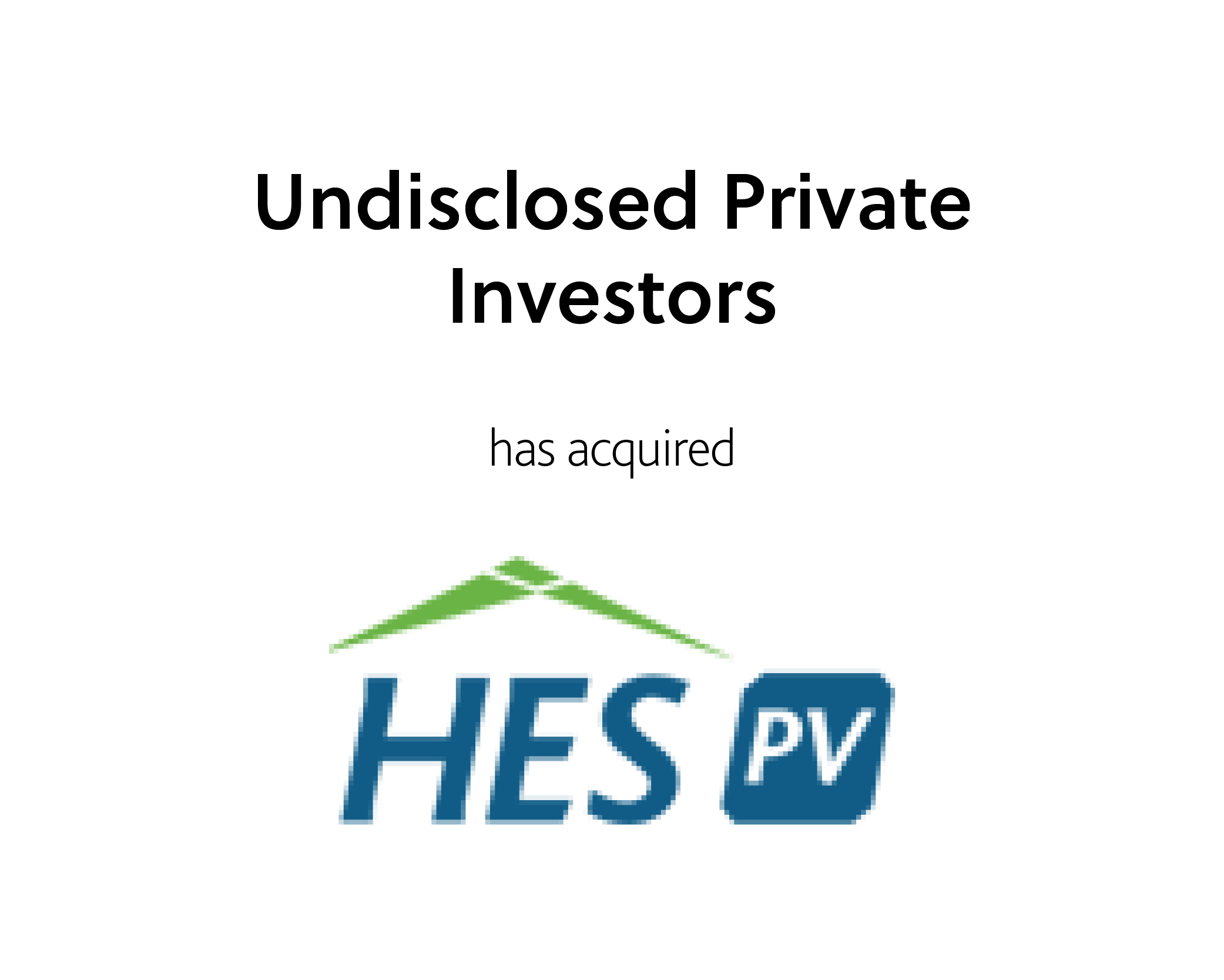 Undisclosed Private Investors have acquired HES PV Limited.